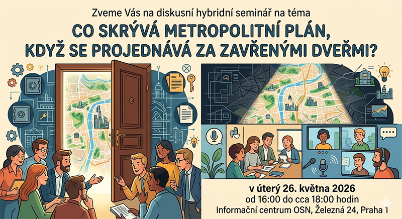 Zveme Vás na diskusní hybridní seminář na téma Co skrývá Metropolitní plán, když se projednává za zavřenými dveřmi? 26. 5. 2026 od 16 hod.